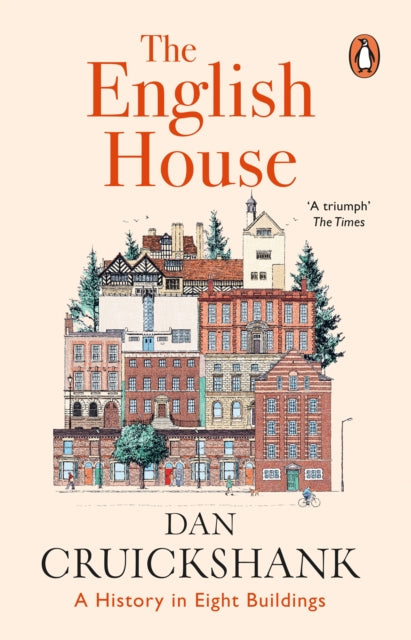 The English House: A History in Eight Buildings by Dan Cruickshank