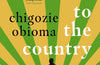 The Road to the Country by Chigozie Obioma (PRE-ORDER)
