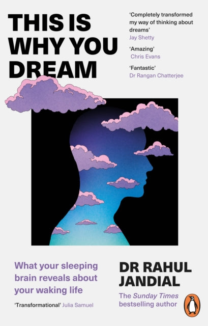 This Is Why You Dream: What your sleeping brain reveals about your waking life by Rahul Jandial
