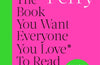 The Book You Want Everyone You Love* To Read *(and maybe a few you don’t) by Philippa Perry