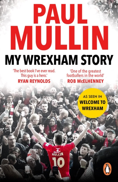 My Wrexham Story: The Inspirational Autobiography From The Beloved Football Hero by Paul Mullin