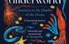 The Underworld: Journeys to the Depths of the Ocean by Susan Casey