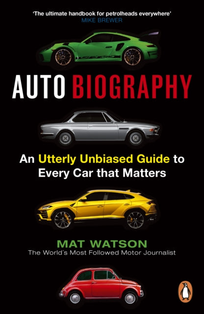 Auto Biography: An A-Z Expose of Cars by Mat Watson