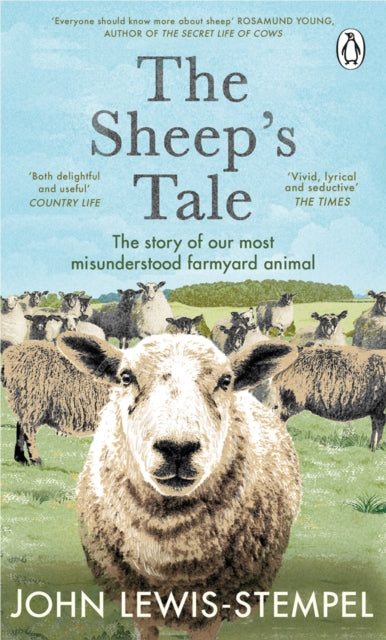 The Sheep’s Tale: The story of our most misunderstood farmyard animal by John Lewis-Stempel