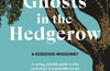 Ghosts in the Hedgerow: who or what is responsible for our favourite mammal’s decline by Tom Moorhouse