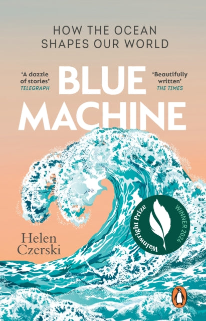 Blue Machine: How the Ocean Shapes Our World by Helen Czerski