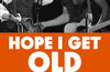 Hope I Get Old Before I Die: Why rock stars never retire by David Hepworth (PRE-ORDER)