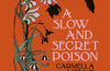 A Slow and Secret Poison by Carmella Lowkis