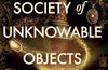 The Society of Unknowable Objects by Gareth Brown