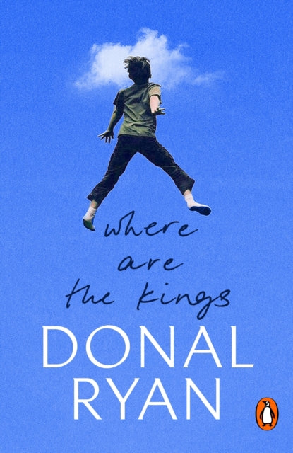 Where Are the Kings by Donal Ryan