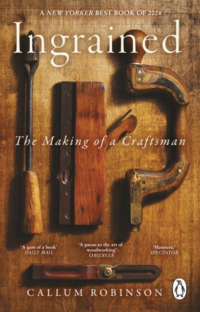 Ingrained: The making of a craftsman by Callum Robinson