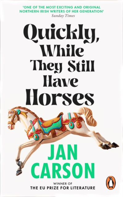 Quickly, While They Still Have Horses by Jan Carson