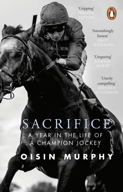 Sacrifice: A Year in the Life of a Champion Jockey by Oisin Murphy