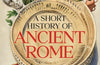 Short History of Ancient Rome by Pascal Hughes