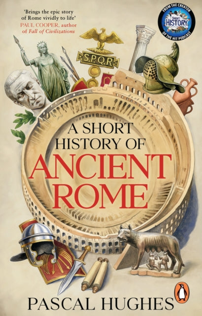 Short History of Ancient Rome by Pascal Hughes