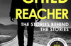 Reacher: The Stories Behind The Stories by Lee Child