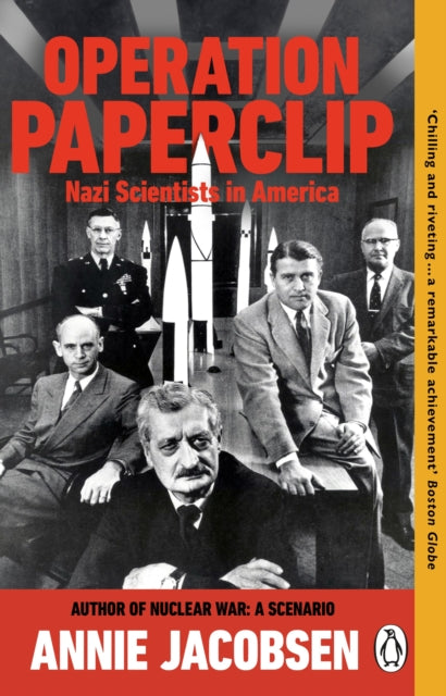 Operation Paperclip: Nazi Scientists in America by Annie Jacobsen