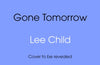 Gone Tomorrow: (Jack Reacher 13) by Lee Child
