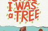 Once I Was a Tree by Eoin McLaughlin