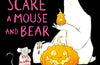 How to Scare a Mouse and Bear by Ross Collins (PRE-ORDER)