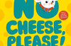 No Cheese, Please! by Nishani Reed