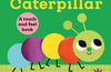 This Little Caterpillar: A Touch and Feel Book