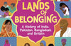 Lands of Belonging: A History of India, Pakistan, Bangladesh and Britain by Donna Amey Bhatt & Vikesh Amey Bhatt (PRE-ORDER)