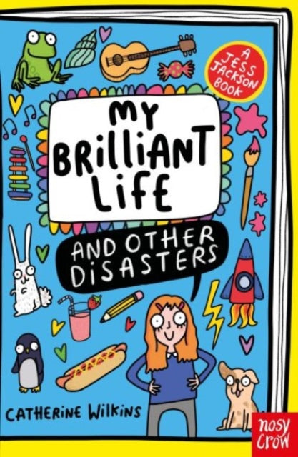 My Brilliant Life and Other Disasters by Catherine Wilkins