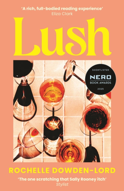 Lush: Shortlisted for the Nero Book Award for Debut Fiction by Rochelle Dowden-Lord