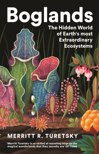 Boglands: The Hidden World of Earth's Most Extraordinary Ecosystems by Merritt Turetsky