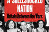 A Shellshocked Nation: Britain Between The Wars by Alwyn Turner
