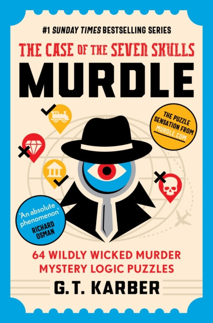 Murdle: The Case of the Seven Skulls: THE SUNDAY TIMES BESTSELLING SERIES: 64 Wildly Wicked Murder Mystery Logic Puzzles (Book 5) by G.T. Karber