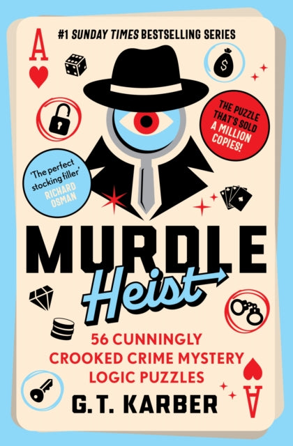Murdle Heist: 56 Cunningly Crooked Crime Mystery Logic Puzzles by G.T. Karber