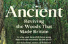 Ancient: Reviving the Woods that Made Britain by Luke Barley