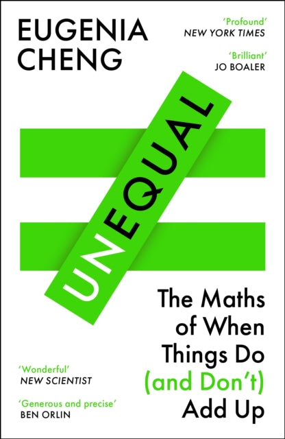 Unequal: The Maths of When Things Do and Don’t Add Up by Eugenia Cheng