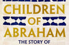 Children of Abraham: The Story of Jewish-Muslim Relations by Marc David Baer