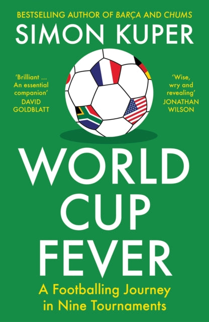 World Cup Fever: A Footballing Journey in Nine Tournaments by Simon Kuper