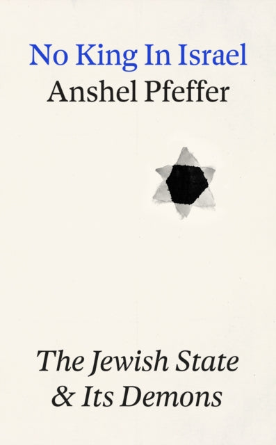 No King In Israel: The Jewish State Confronts its Demons by Anshel Pfeffer (PRE-ORDER)