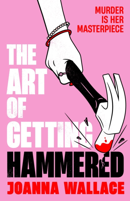 The Art of Getting Hammered by Joanna Wallace