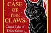 A Case of the Claws: Classic Tales of Feline Crime by Catherine Aird, Edmund Crispin, Patricia Highsmith & Ellis Peters