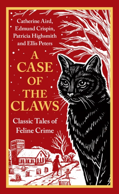A Case of the Claws: Classic Tales of Feline Crime by Catherine Aird, Edmund Crispin, Patricia Highsmith & Ellis Peters