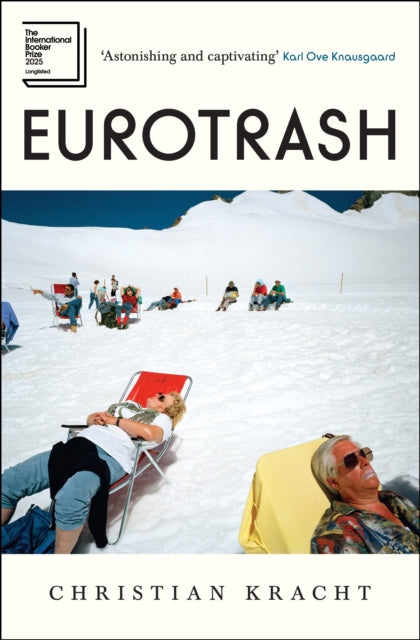 Eurotrash : Longlisted for the International Booker Prize 2025 by Christian Kracht (PRE-ORDER)