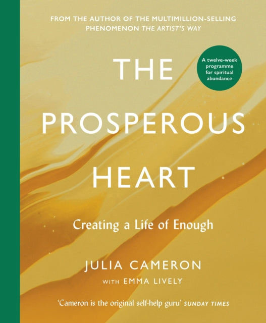The Prosperous Heart: Creating a Life of Enough by Julia Cameron