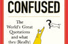 Phrased and Confused: The World's Great Quotations and What They (Really) Mean by Eli Burnstein