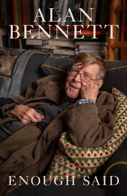 Enough Said by Alan Bennett