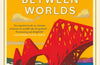 The Bridge Between Worlds: A Brief History of Connection by Gavin Francis