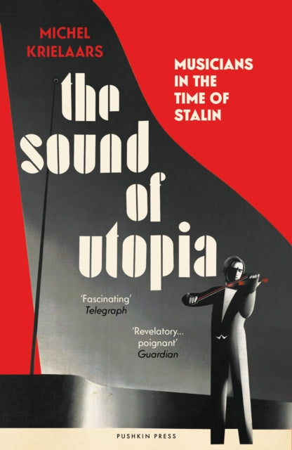 The Sound of Utopia: Musicians in the Time of Stalin by Michel Krielaars