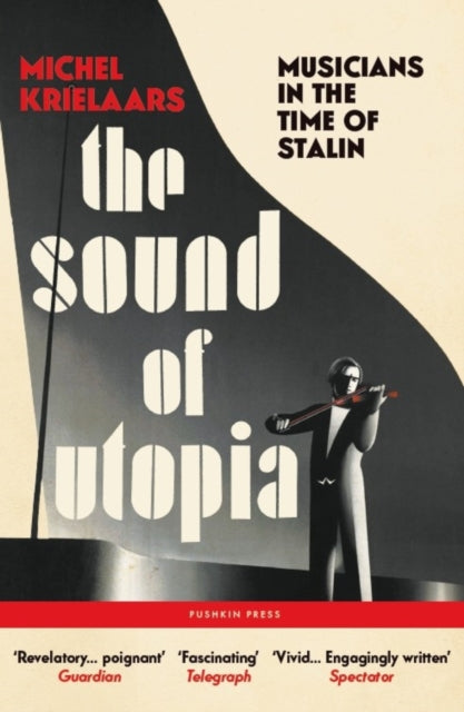 The Sound of Utopia: Musicians in the Time of Stalin by Michel Krielaars