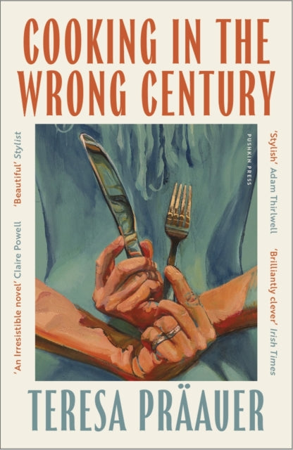 Cooking in the Wrong Century by Teresa Praauer