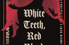 White Teeth, Red Blood: Selected Vampiric Verses